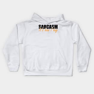 Sarcasm It's how I hug Kids Hoodie